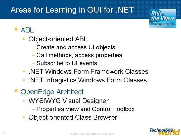 Areas for Learning in GUI for. NET § ABL • Object-oriented ABL – Create