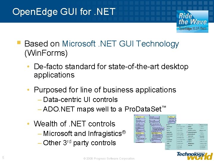 Open. Edge GUI for. NET § Based on Microsoft. NET GUI Technology (Win. Forms)
