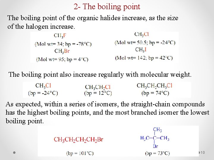 2 - The boiling point of the organic halides increase, as the size of