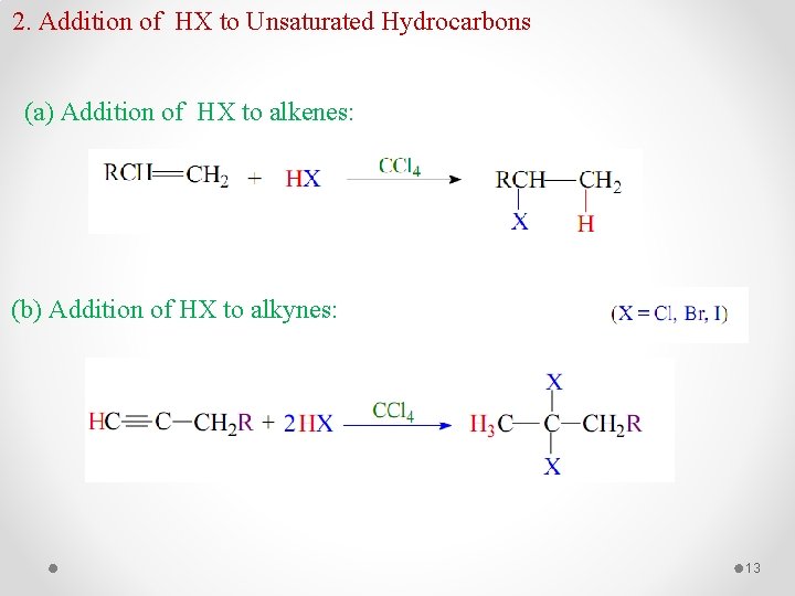 2. Addition of HX to Unsaturated Hydrocarbons (a) Addition of HX to alkenes: (b)