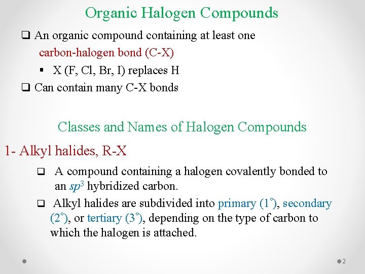 Organic Halogen Compounds q An organic compound containing at least one carbon-halogen bond (C-X)