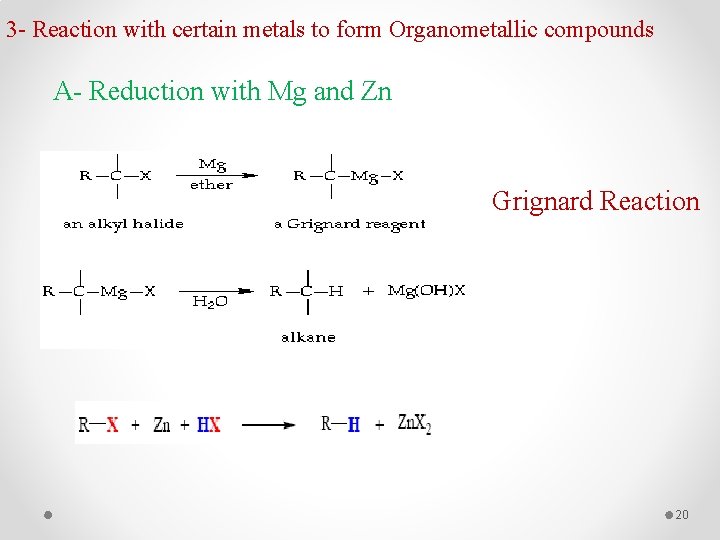 3 - Reaction with certain metals to form Organometallic compounds A- Reduction with Mg