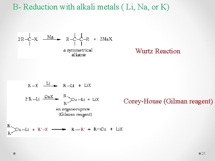 B- Reduction with alkali metals ( Li, Na, or K) Wurtz Reaction Corey-House (Gilman