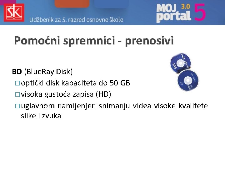 Pomoćni spremnici - prenosivi BD (Blue. Ray Disk) � optički disk kapaciteta do 50