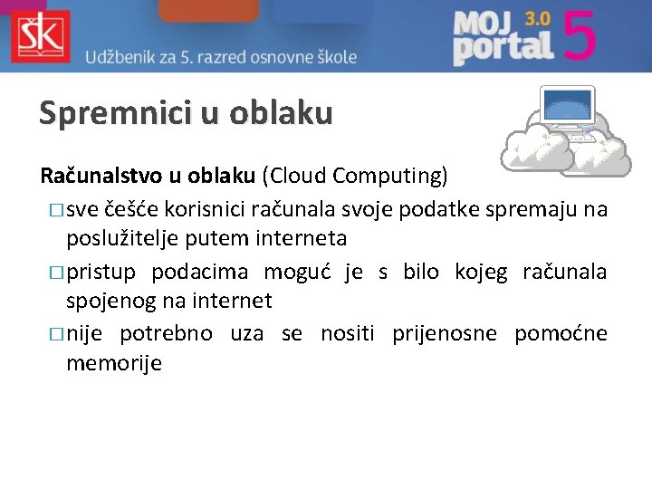 Spremnici u oblaku Računalstvo u oblaku (Cloud Computing) � sve češće korisnici računala svoje