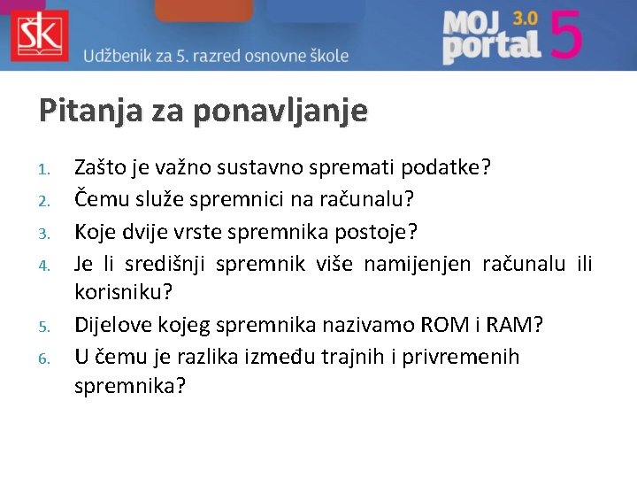 Pitanja za ponavljanje 1. 2. 3. 4. 5. 6. Zašto je važno sustavno spremati