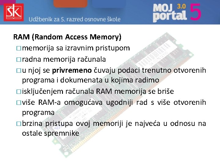 RAM (Random Access Memory) � memorija sa izravnim pristupom � radna memorija računala �