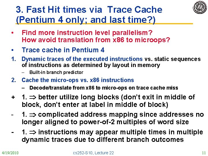 3. Fast Hit times via Trace Cache (Pentium 4 only; and last time? )