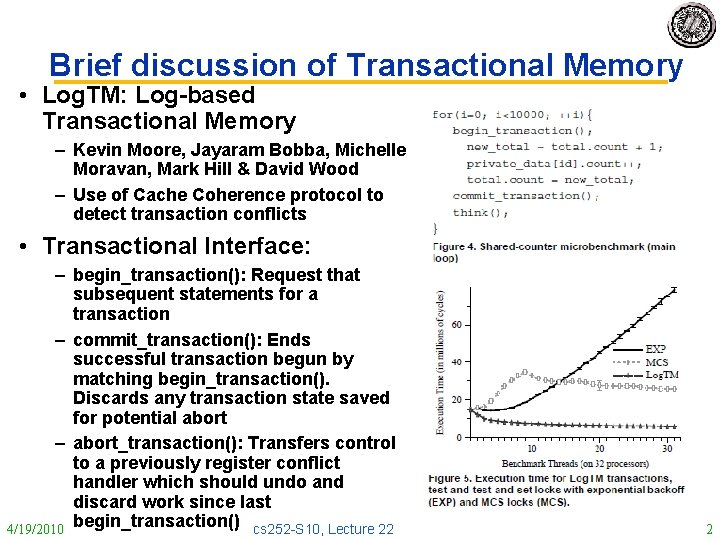 Brief discussion of Transactional Memory • Log. TM: Log-based Transactional Memory – Kevin Moore,