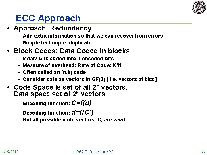 ECC Approach • Approach: Redundancy – Add extra information so that we can recover