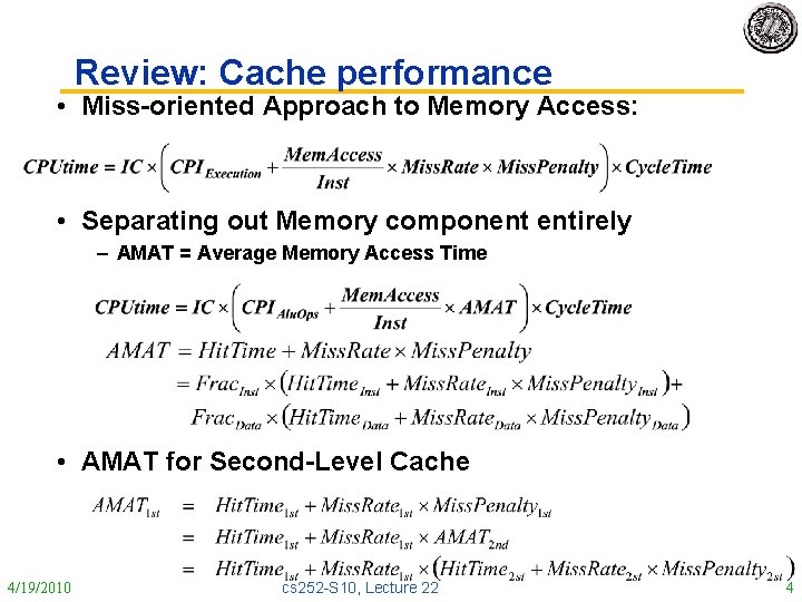 Review: Cache performance • Miss-oriented Approach to Memory Access: • Separating out Memory component