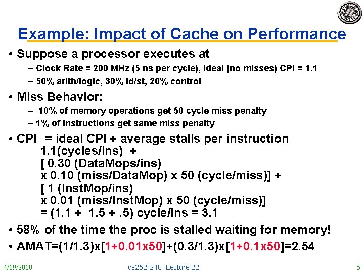 Example: Impact of Cache on Performance • Suppose a processor executes at – Clock