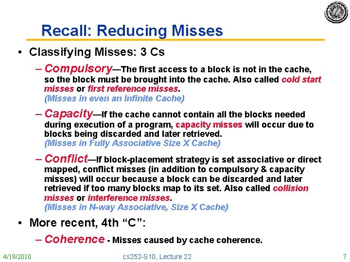 Recall: Reducing Misses • Classifying Misses: 3 Cs – Compulsory—The first access to a