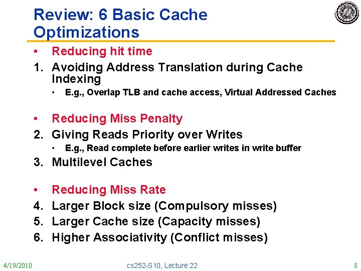 Review: 6 Basic Cache Optimizations • Reducing hit time 1. Avoiding Address Translation during