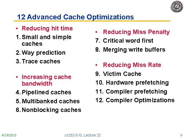 12 Advanced Cache Optimizations • Reducing hit time 1. Small and simple caches 2.