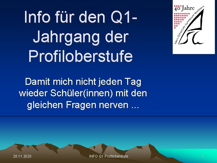 Info für den Q 1 Jahrgang der Profiloberstufe Damit mich nicht jeden Tag wieder