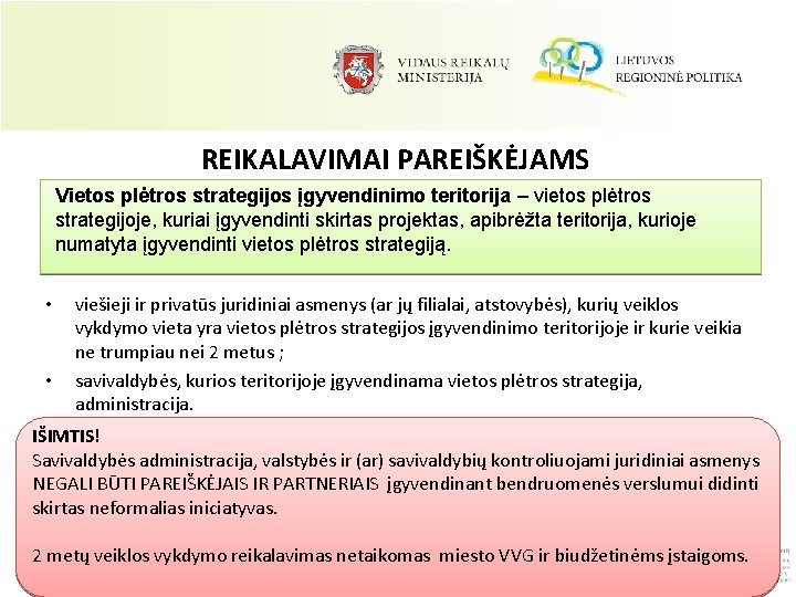 REIKALAVIMAI PAREIŠKĖJAMS Vietos plėtros strategijos įgyvendinimo teritorija – vietos plėtros strategijoje, kuriai įgyvendinti skirtas