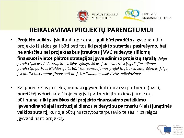 REIKALAVIMAI PROJEKTŲ PARENGTUMUI • Projekto veiklos, įskaitant ir pirkimus, gali būti pradėtos įgyvendinti ir