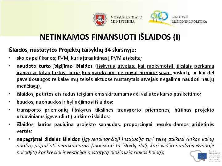 NETINKAMOS FINANSUOTI IŠLAIDOS (I) Išlaidos, nustatytos Projektų taisyklių 34 skirsnyje: • • skolos palūkanos;