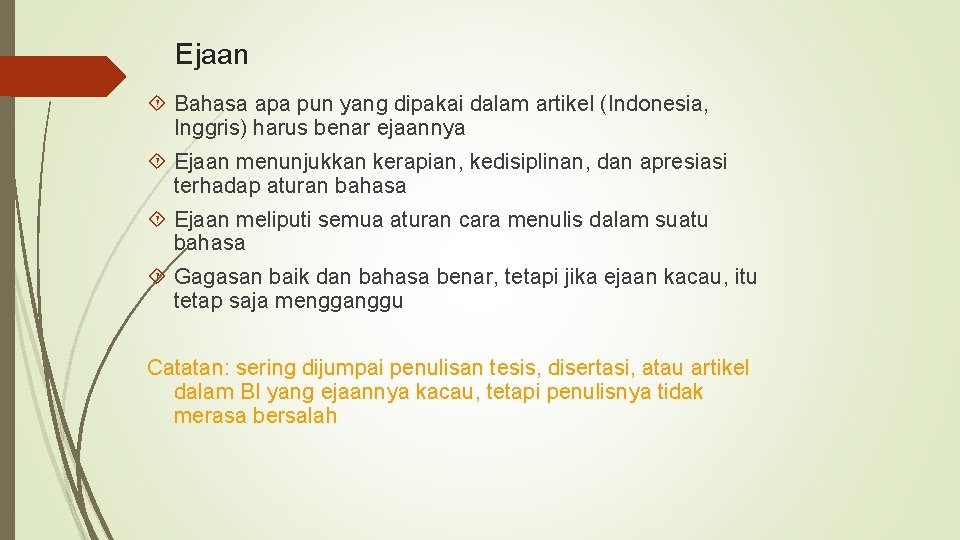 Ejaan Bahasa apa pun yang dipakai dalam artikel (Indonesia, Inggris) harus benar ejaannya Ejaan