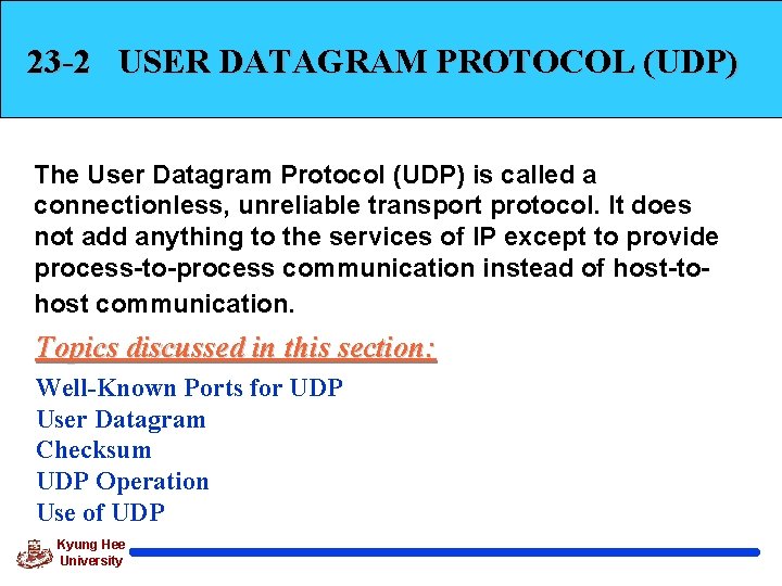 23 -2 USER DATAGRAM PROTOCOL (UDP) The User Datagram Protocol (UDP) is called a