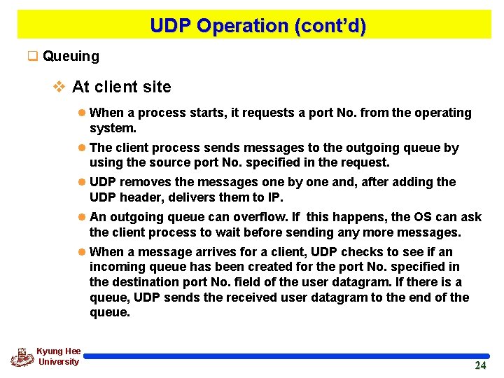 UDP Operation (cont’d) q Queuing v At client site l When a process starts,