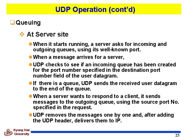 UDP Operation (cont’d) q. Queuing v At Server site l When it starts running,