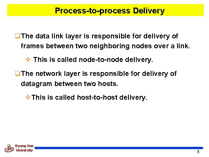 Process-to-process Delivery q. The data link layer is responsible for delivery of frames between