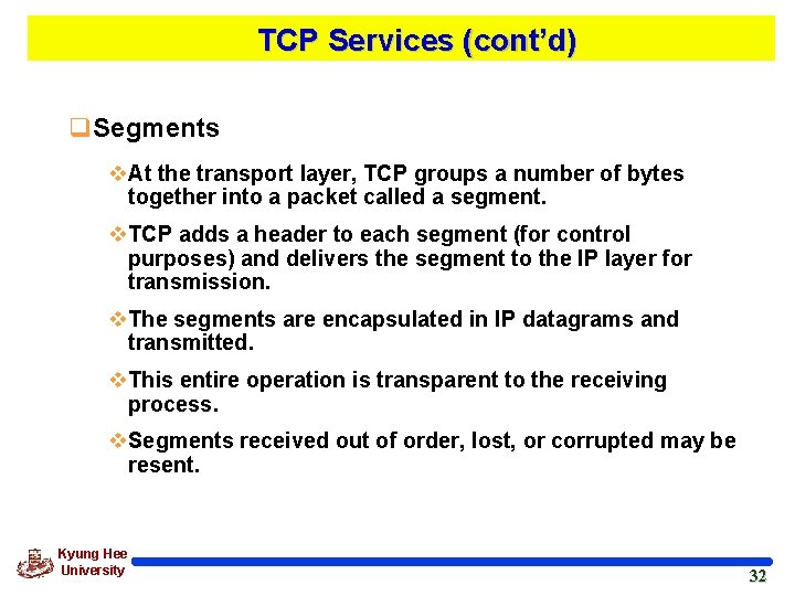 TCP Services (cont’d) q. Segments v. At the transport layer, TCP groups a number