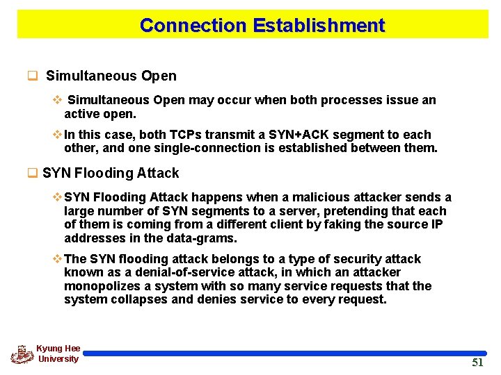 Connection Establishment q Simultaneous Open v Simultaneous Open may occur when both processes issue