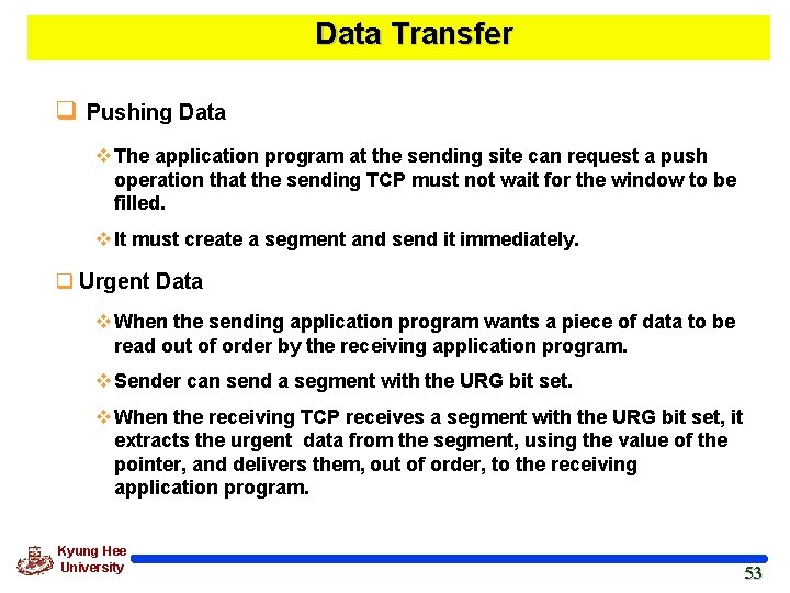 Data Transfer q Pushing Data v The application program at the sending site can