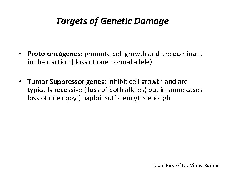 Targets of Genetic Damage • Proto-oncogenes: promote cell growth and are dominant in their