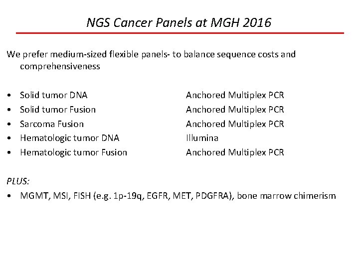NGS Cancer Panels at MGH 2016 We prefer medium-sized flexible panels- to balance sequence