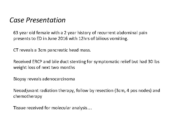Case Presentation 63 year old female with a 2 year history of recurrent abdominal