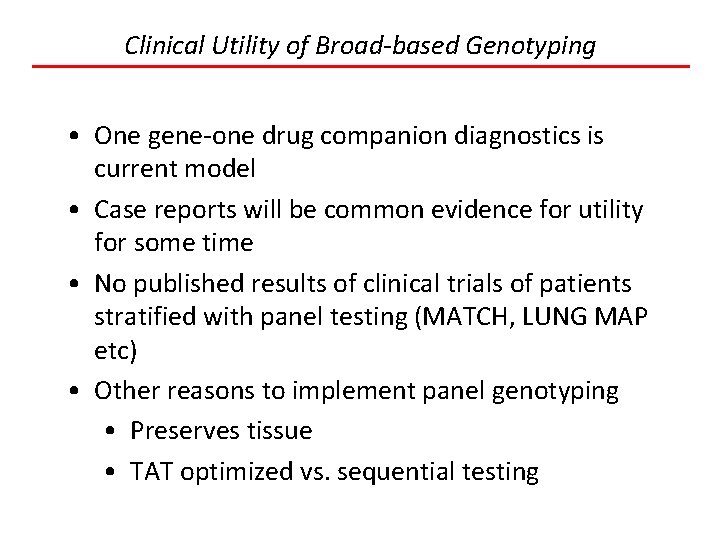 Clinical Utility of Broad-based Genotyping • One gene-one drug companion diagnostics is current model