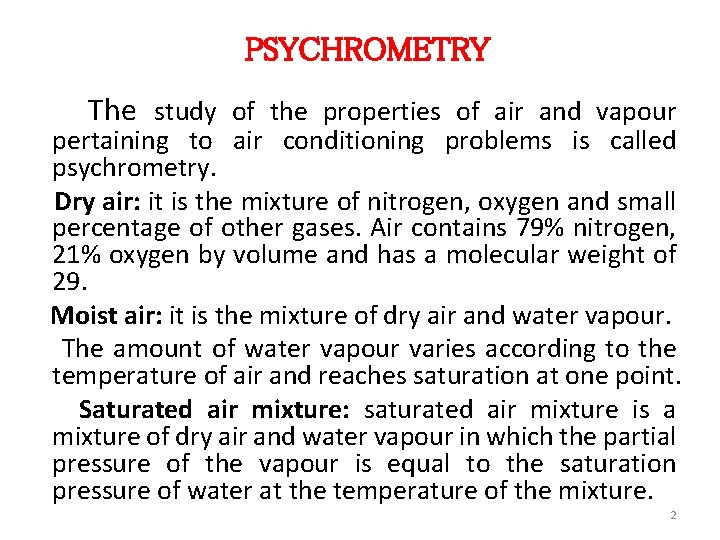 PSYCHROMETRY The study of the properties of air and vapour pertaining to air conditioning