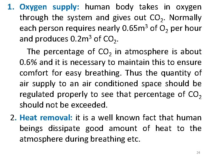 1. Oxygen supply: human body takes in oxygen through the system and gives out