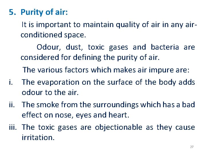 5. Purity of air: It is important to maintain quality of air in any