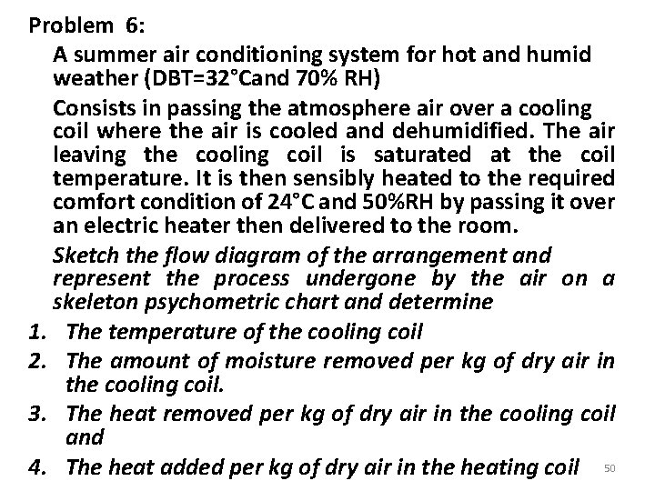 Problem 6: A summer air conditioning system for hot and humid weather (DBT=32°Cand 70%