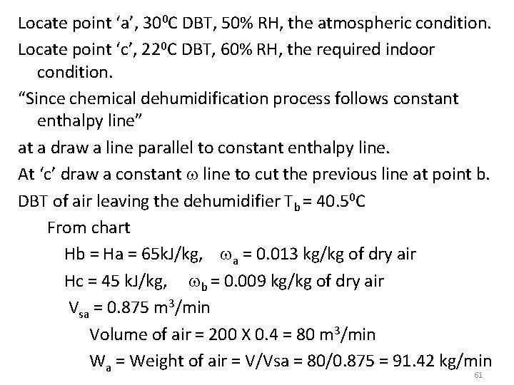 Locate point ‘a’, 300 C DBT, 50% RH, the atmospheric condition. Locate point ‘c’,