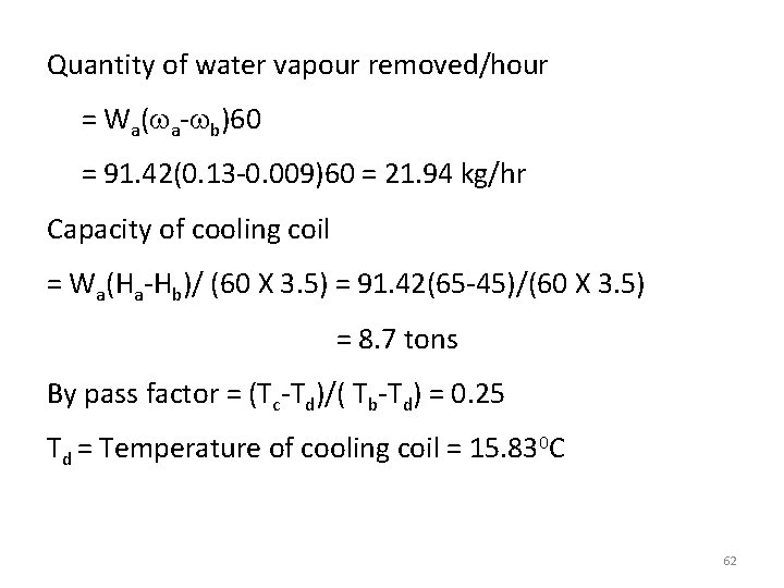 Quantity of water vapour removed/hour = Wa( a- b)60 = 91. 42(0. 13 -0.