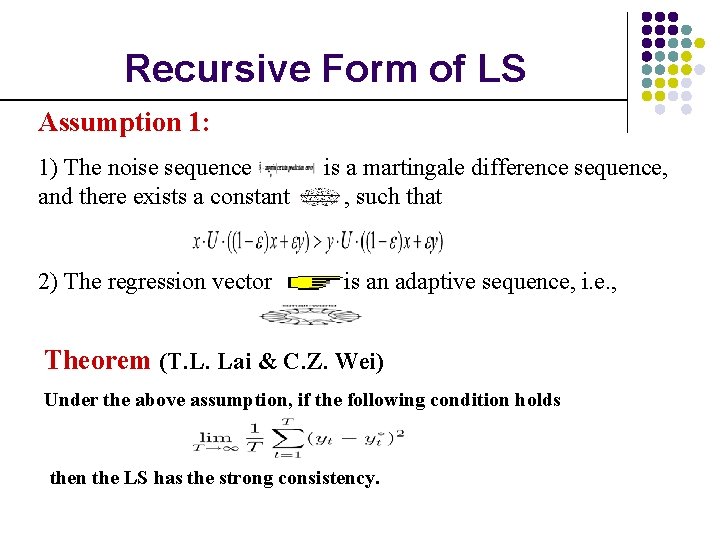 Recursive Form of LS Assumption 1: 1) The noise sequence and there exists a