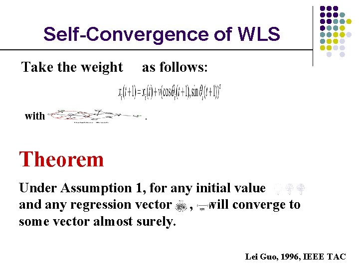 Self-Convergence of WLS Take the weight with as follows: . Theorem Under Assumption 1,