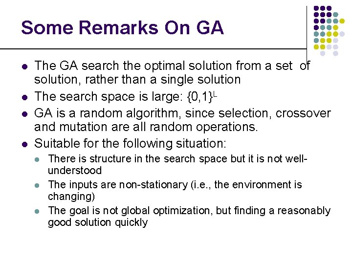 Some Remarks On GA l l The GA search the optimal solution from a
