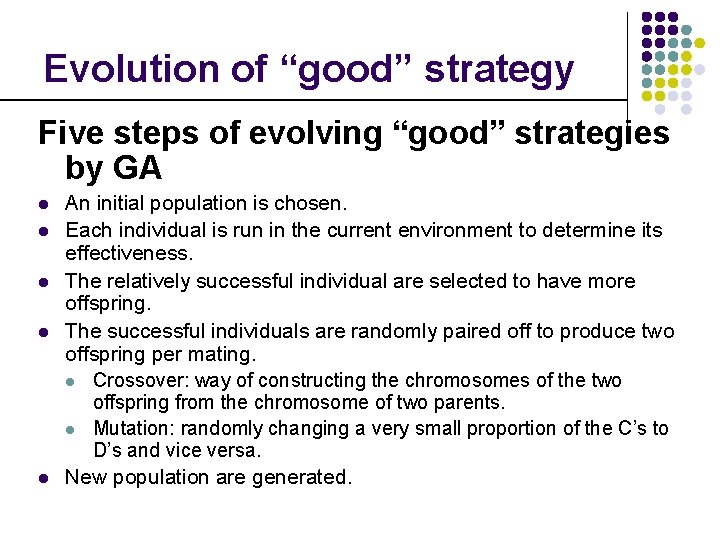 Evolution of “good” strategy Five steps of evolving “good” strategies by GA l l