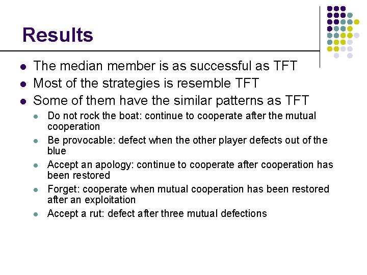 Results l l l The median member is as successful as TFT Most of