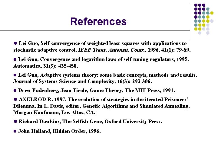 References l Lei Guo, Self-convergence of weighted least-squares with applications to stochastic adaptive control,