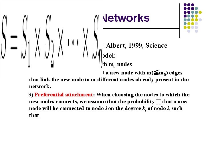 Scale Free Networks u Some observations u A breakthrough: Barabási & Albert, 1999, Science