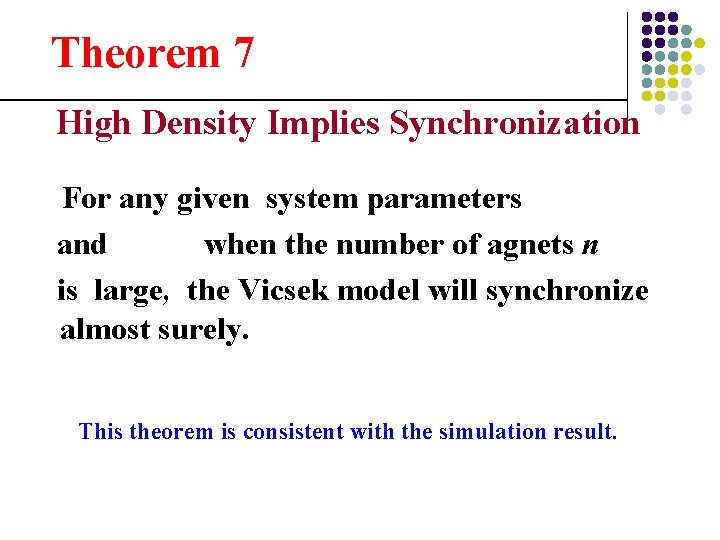 Theorem 7 High Density Implies Synchronization For any given system parameters and when the