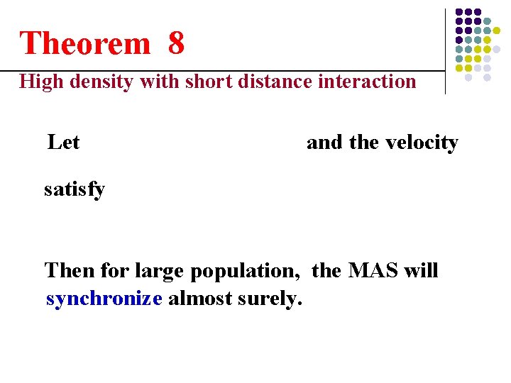 Theorem 8 High density with short distance interaction Let and the velocity satisfy Then